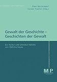 Humboldt-Universitat Zu Berlin: Gewalt Der Geschichte, Geschichten Der Gewalt: Zur Kultur Und Literatur Italiens Von 1945 Bis Heute Humboldt-Universitat Zu Berlin: Gewalt Der Geschichte, Geschichten Der Gewalt: Zur Kultur Und Literatur Italiens Von 1945 Bis Heute
