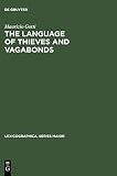 Gotti, Maurizio: The Language of Thieves and Vagabonds: 17th and 18th Century Canting Lexicography in England