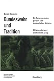 Abenheim, Donald: Bundeswehr Und Tradition: Die Suche Nach Dem Gultigen Erbe Des Deutschen Soldaten Abenheim, Donald: Bundeswehr Und Tradition: Die Suche Nach Dem Gultigen Erbe Des Deutschen Soldaten
