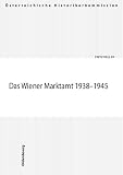 Keller, Fritz: Das Wiener Marktamt 1938-1945 Keller, Fritz: Das Wiener Marktamt 1938-1945