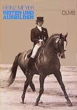 Heinz Meyer: Reiten und Ausbilden. Nova Hippologica