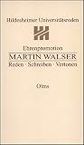 Walser, Martin: Ehrenpromotion: Martin Walser  Reden, Schreiben, Vertonen