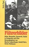 Pohlmann, Ulrich: Fuhrerbilder: Hitler, Mussolini, Roosevelt, Stalin in Fotografie Und Film Pohlmann, Ulrich: Fuhrerbilder: Hitler, Mussolini, Roosevelt, Stalin in Fotografie Und Film
