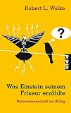 Robert L. Wolke: Was Einstein seinem Friseur erzählte. Robert L. Wolke: Was Einstein seinem Friseur erzählte.