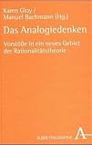 Bachmann, Manuel: Das Analogiedenken: Vorstosse in Ein Neues Gebiet Der Rationalitatstheorie Bachmann, Manuel: Das Analogiedenken: Vorstosse in Ein Neues Gebiet Der Rationalitatstheorie