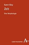 Karen Gloy: Zeit. Alber Reihe, Philosophie Karen Gloy: Zeit. Alber Reihe, Philosophie