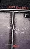 Imre Kertesz: Die englische Flagge. Imre Kertesz: Die englische Flagge.