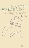 Walser, Martin: Der Augenblick Der Liebe: Roman