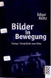 Reitz, Edgar: Bilder in Bewegung: Essays, Gesprache Zum Kino