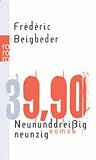 Frederic Beigbeder: Neununddrei&szlig;igneunzig / 39.90
