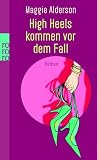 Maggie Alderson: High Heels kommen vor dem Fall Maggie Alderson: High Heels kommen vor dem Fall