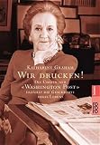 Katharine Graham: Wir drucken!. Sachbuch: Band 61199 Katharine Graham: Wir drucken!. Sachbuch: Band 61199