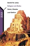 Linke, Detlef: Religion Als Risiko: Geist, Glaube Und Gehirn Linke, Detlef: Religion Als Risiko: Geist, Glaube Und Gehirn