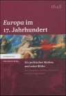 Bussmann, Klaus: Europa Im 17. Jahrhundert: Ein Politischer Mythos Und Seine Bilder