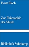 Bloch, Ernst: Zur Philosophie Der Musik Bloch, Ernst: Zur Philosophie Der Musik
