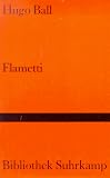 Ball, Hugo: Flametti; Oder, Vom Dandysmus Der Armen: Roman Ball, Hugo: Flametti; Oder, Vom Dandysmus Der Armen: Roman