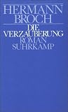 Broch, Hermann: Die Verzauberung: Roman Broch, Hermann: Die Verzauberung: Roman