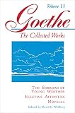 Goethe, Johann Wolfgang Von: The Sorrows of Young Werther; Elective Affinities; Novella Goethe, Johann Wolfgang Von: The Sorrows of Young Werther; Elective Affinities; Novella