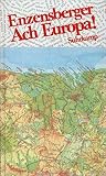 Hans Magnus Enzensberger: Ach Europa!: Wahrnehmungen Aus Sieben Landern  Mit Einem Epilog Aus Dem Jahre 2006