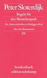 Sloterdijk, Peter: Regeln Fur Den Menschenpark: Ein Antwortschreiben Zu Heideggers Brief uber Den Humanismus