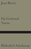 Juan Benet: Ein Grabmal; Numa (Eine Sage). Bibliothek Suhrkamp Bd.1026 Juan Benet: Ein Grabmal; Numa (Eine Sage). Bibliothek Suhrkamp Bd.1026