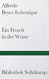 Alfredo Bryce Echenique: Ein Frosch in der Wüste. Bibliothek Suhrkamp Bd.1361 Alfredo Bryce Echenique: Ein Frosch in der Wüste. Bibliothek Suhrkamp Bd.1361