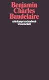 Benjamin, Walter: Charles Baudelaire: Ein Lyriker Im Zeitalter Des Hochkapitalismus Benjamin, Walter: Charles Baudelaire: Ein Lyriker Im Zeitalter Des Hochkapitalismus