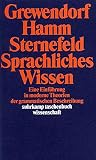 Sternefeld, Wolfgang: Sprachliches Wissen: Eine Einfuhrung in Moderne Theorien Der Grammatischen Beschreibung