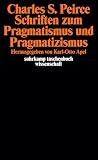 Charles S. Peirce: Schriften zum Pragmatismus und Pragmatizismus