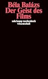 Bela Balazs: Der Geist des Films.