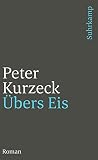 Peter Kurzeck: Übers Eis Peter Kurzeck: Übers Eis