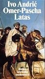 Ivo Andric: Omer-Pascha Latas. Ivo Andric: Omer-Pascha Latas.