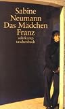 Sabine Neumann: Das Madchen Franz: Erzahlung