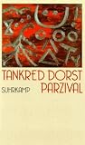Dorst, Tankred: Parzival: Ein Szenarium Dorst, Tankred: Parzival: Ein Szenarium