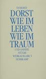 Dorst, Tankred: Wie Im Leben, Wie Im Traum Und Andere Stucke Dorst, Tankred: Wie Im Leben, Wie Im Traum Und Andere Stucke