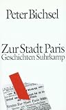 Bichsel, Peter: Zur Stadt Paris: Geschichten