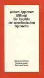 William Appleman Williams: Die Trag&ouml;die der amerikanischen Diplomatie, wissenschaftl. Sonderausg.