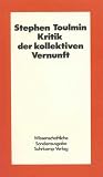 Stephen E Toulmin: Kritik der kollektiven Vernunft. Menschliches Erkennen: Band 1 Stephen E Toulmin: Kritik der kollektiven Vernunft. Menschliches Erkennen: Band 1