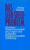 Hastedt, Heiner: Das Leib-Seele-Problem: Zwischen Naturwissenschaft Des Geistes Und Kultureller Eindimensionalitat Hastedt, Heiner: Das Leib-Seele-Problem: Zwischen Naturwissenschaft Des Geistes Und Kultureller Eindimensionalitat