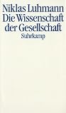 Luhmann, Niklas: Die Wissenschaft Der Gesellschaft Luhmann, Niklas: Die Wissenschaft Der Gesellschaft