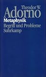 Adorno, Theodor W.: Metaphysik: Begriff Und Probleme (1965) Adorno, Theodor W.: Metaphysik: Begriff Und Probleme (1965)