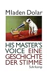 Mladen Dolar: His Master's Voice