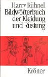 Kuhnel, Harry: Bildworterbuch Der Kleidung Und Rustung: Vom Alten Orient Bis Zum Ausgehenden Mittelalter Kuhnel, Harry: Bildworterbuch Der Kleidung Und Rustung: Vom Alten Orient Bis Zum Ausgehenden Mittelalter