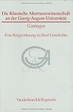Classen, Carl Joachim: Die Klassische Altertumswissenschaft an Der Georg-August-Universitat Gottingen: Eine Ringvorlesung Zu Ihrer Geschichte Classen, Carl Joachim: Die Klassische Altertumswissenschaft an Der Georg-August-Universitat Gottingen: Eine Ringvorlesung Zu Ihrer Geschichte