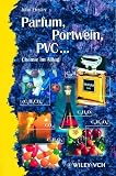 [???]: Parfum, Portwein, Pvc.... Chemie Im Alltag
