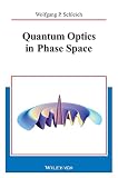 Schleich, Wolfgang P.: Quantum Optics in Phase Space