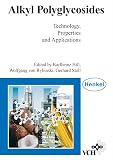 Hill, K.: Alkyl Polyglycosides: Technology, Properties and Applications Hill, K.: Alkyl Polyglycosides: Technology, Properties and Applications