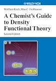 Koch, Wolfram: A Chemist's Guide to Density Functional Theory Koch, Wolfram: A Chemist's Guide to Density Functional Theory