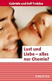 Frob&ouml;se, Rolf: Chemie der Liebe