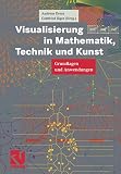 Visualisierung in Mathematik, Technik Und Kunst: Grundlagen Und Anwendungen (3528069120) by Dress, Andreas Dress, Andreas: Visualisierung in Mathematik, Technik Und Kunst: Grundlagen Und Anwendungen
